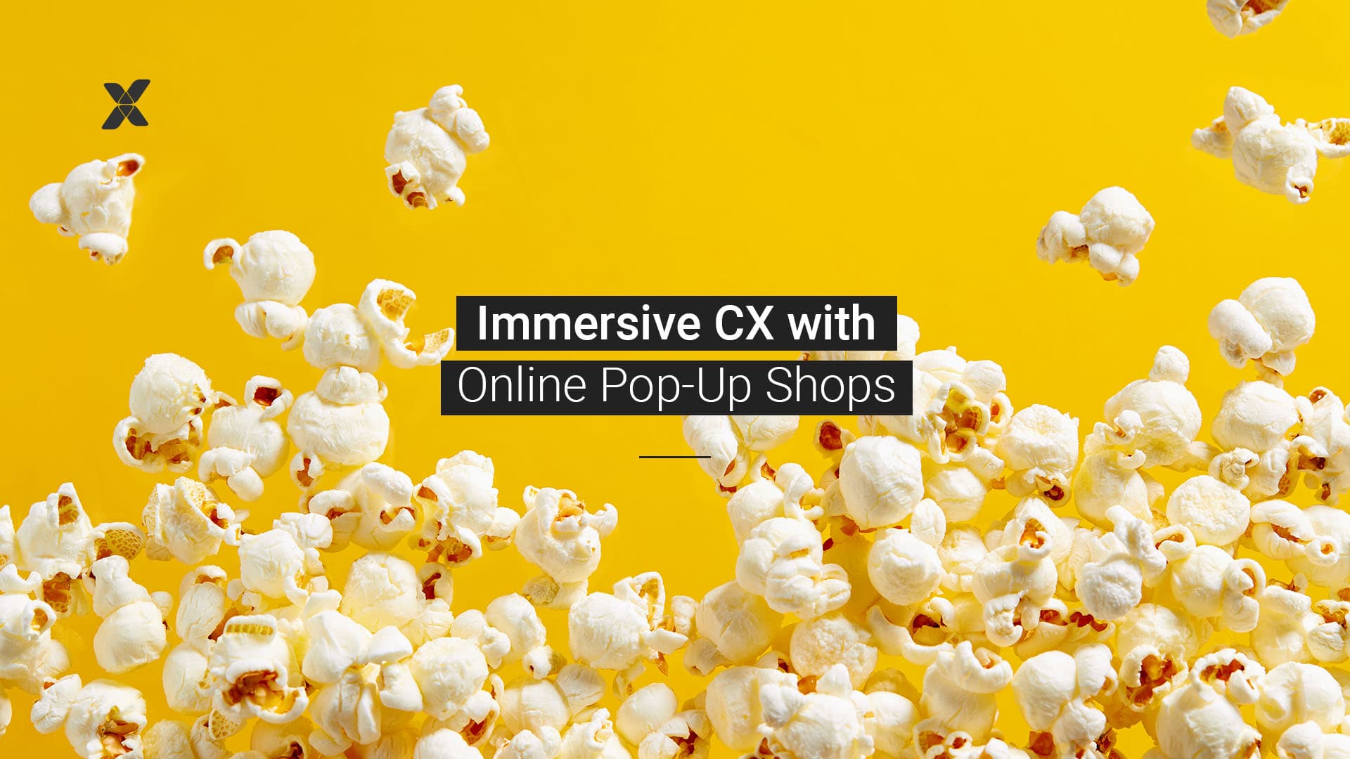 Immersive CX with Online Pop Up Shops - Featured Image